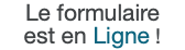 Le formulaire est en Ligne !